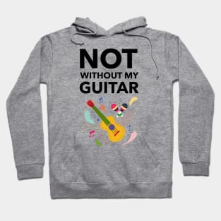 Not Without My Guitar Hoodie